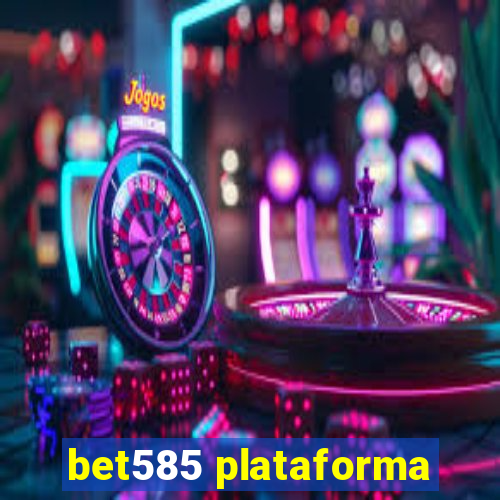 bet585 plataforma